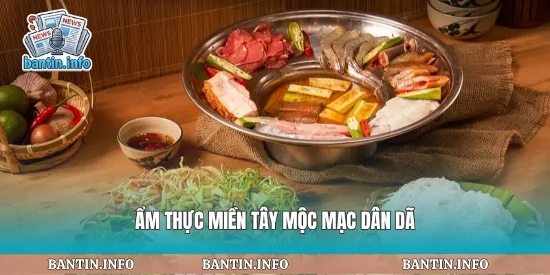 Ẩm thực miền tây mộc mạc dân dã