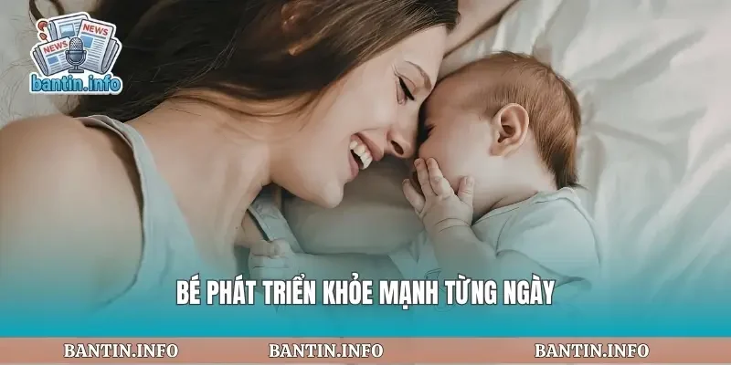 Bé phát triển khỏe mạnh từng ngày
