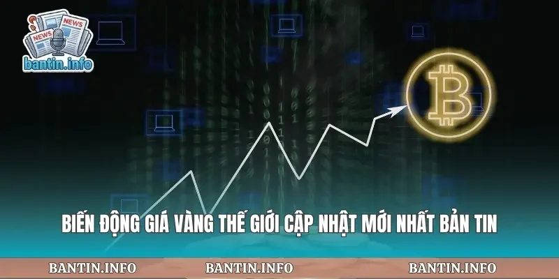 Biến Động Giá Vàng Thế Giới