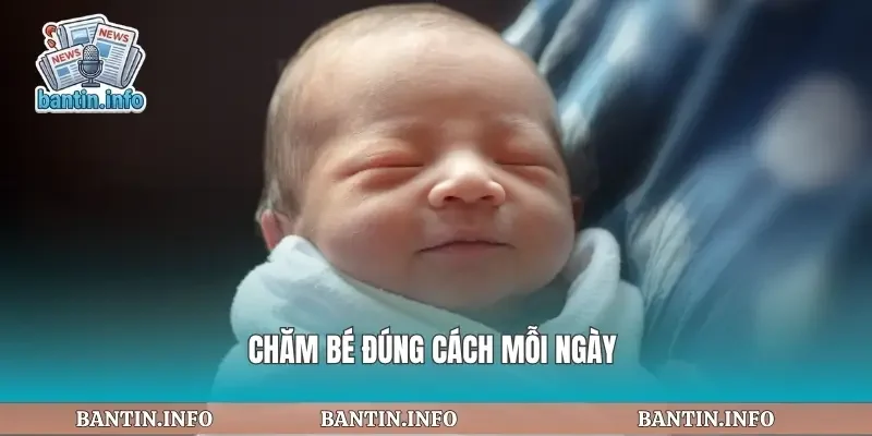 Chăm bé đúng cách mỗi ngày