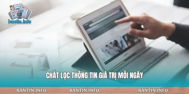 Chắt lọc thông tin giá trị mỗi ngày