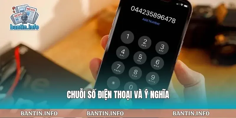 Chuỗi số điện thoại và ý nghĩa