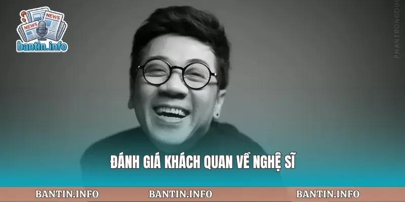 Đánh giá khách quan về nghệ sĩ