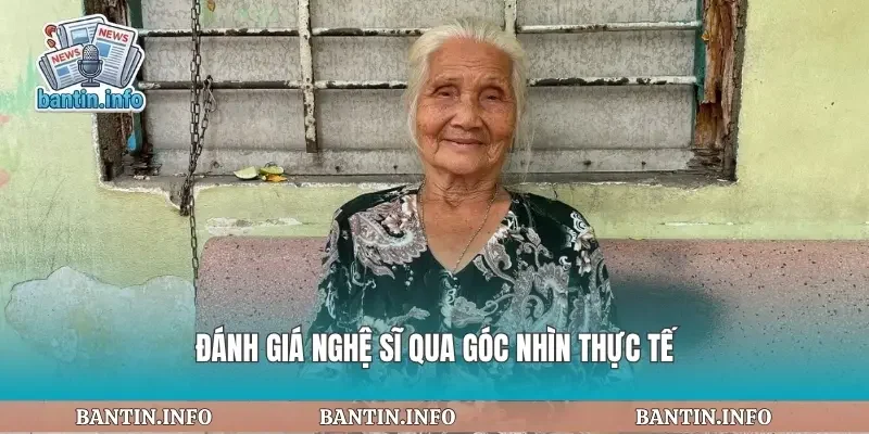 Đánh giá nghệ sĩ qua góc nhìn thực tế
