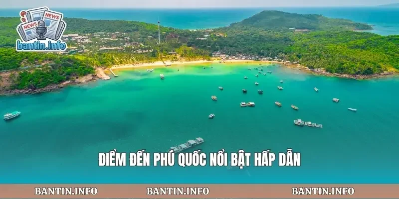 Điểm đến phú quốc nổi bật hấp dẫn