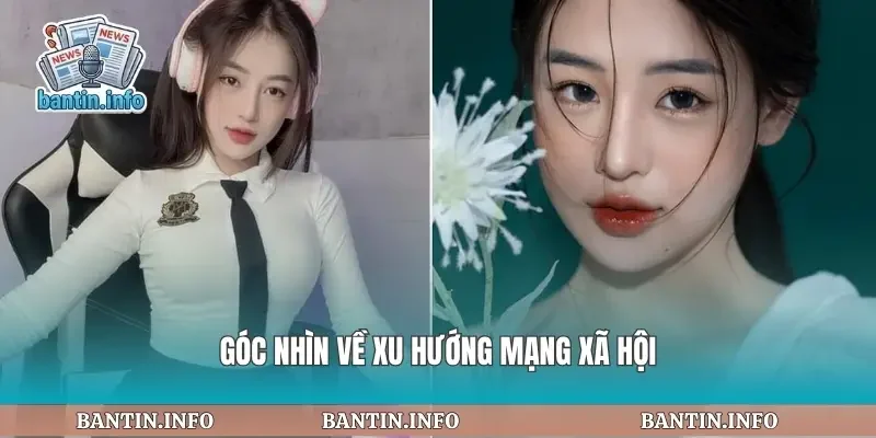 Góc nhìn về xu hướng mạng xã hội