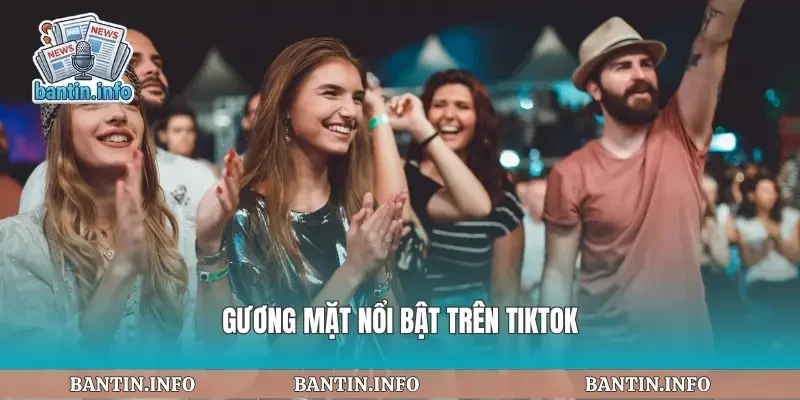 Gương mặt nổi bật trên tiktok