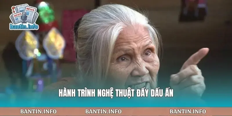 Hành trình nghệ thuật đầy dấu ấn