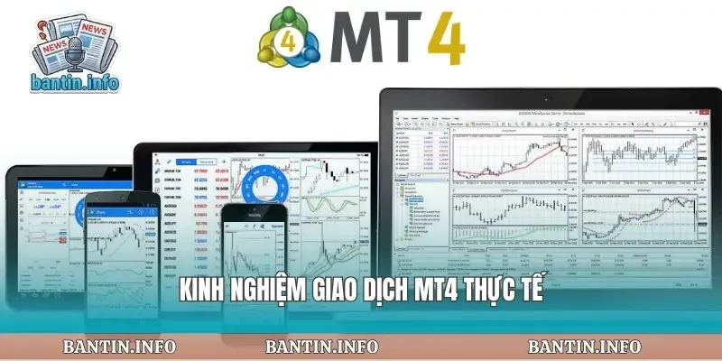 Kinh nghiệm giao dịch mt4 thực tế
