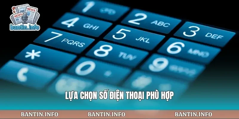 Lựa chọn số điện thoại phù hợp
