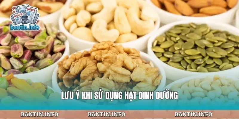 Lưu ý khi sử dụng hạt dinh dưỡng