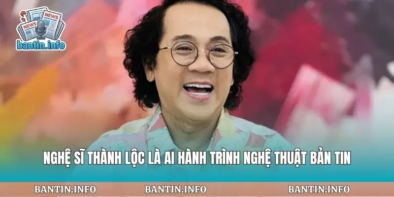 Nghệ Sĩ Thành Lộc