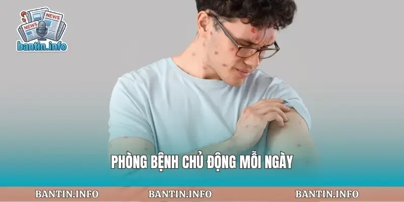 Phòng bệnh chủ động mỗi ngày