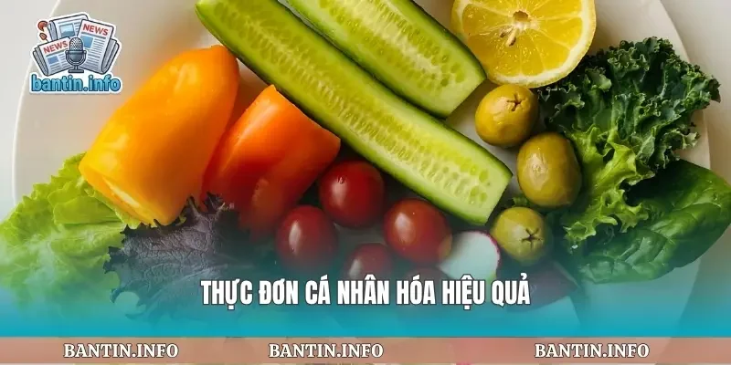 Thực đơn cá nhân hóa hiệu quả