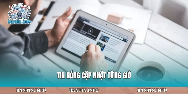 Tin nóng cập nhật từng giờ