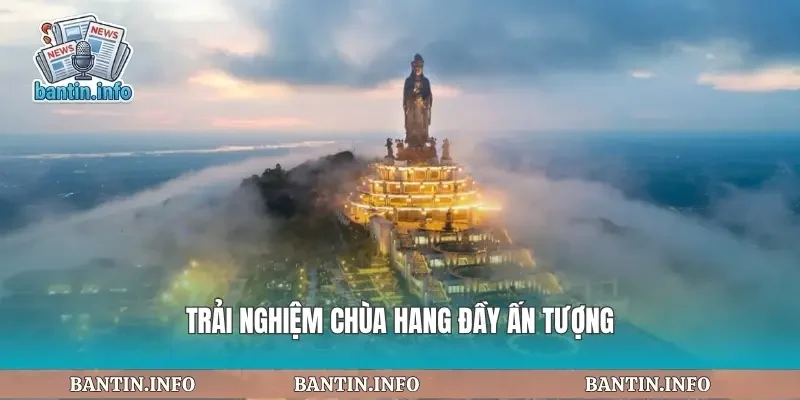 Trải nghiệm chùa hang đầy ấn tượng