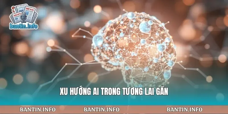 Xu hướng ai trong tương lai gần